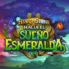 LA EXPANSIÓN “HACIA EL SUEÑO ESMERALDA” LLEGA A HEARTHSTONE