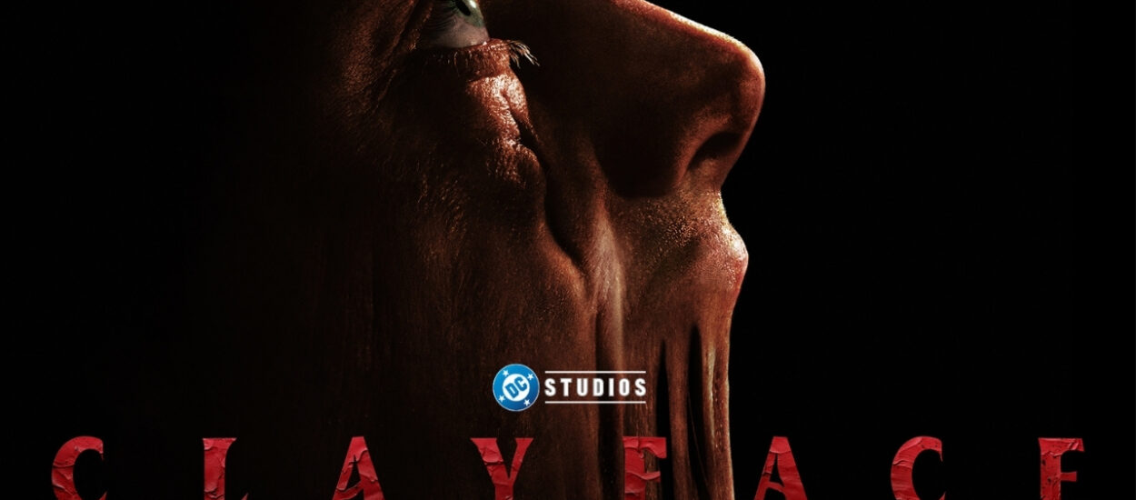 CLAYFACE LA PELÍCULA QUE REINVENTA EL ORIGEN DE UNO DE LOS VILLANOS MÁS TEMIBLES DE BATMAN