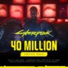 CYBERPUNK 2077 SUPERA LOS 40 MILLONES DE COPIAS VENDIDAS
